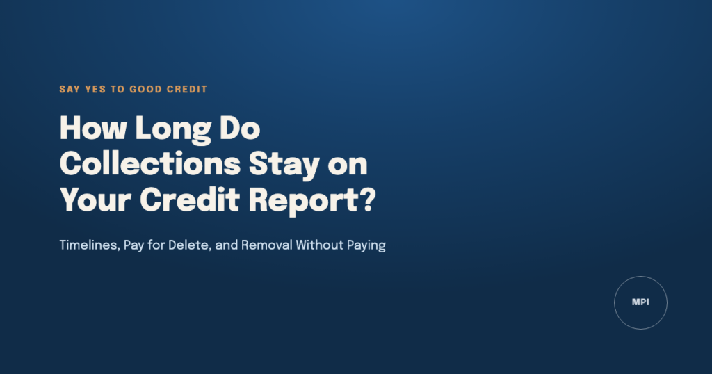 How Long Do Collections Stay on Your Credit Report - Say Yes To Good Credit