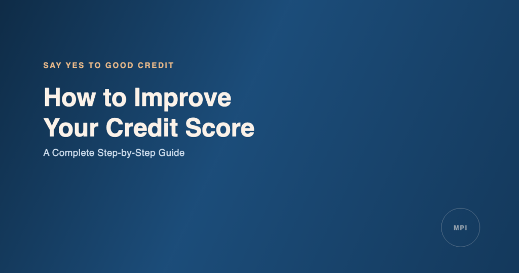 How to Improve Your Credit Score: A Complete Step-by-Step Guide