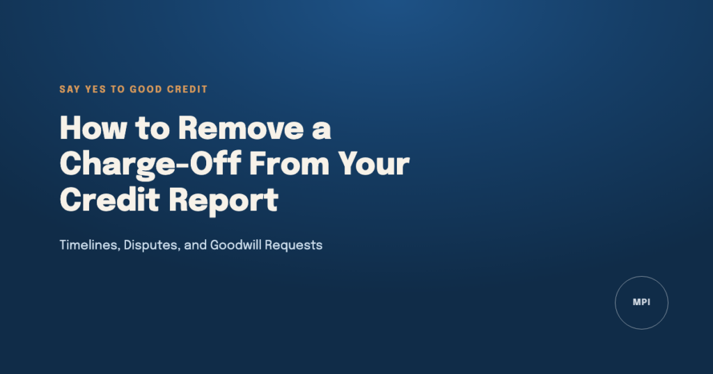 How to Remove a Charge-Off From Your Credit Report - Say Yes To Good Credit