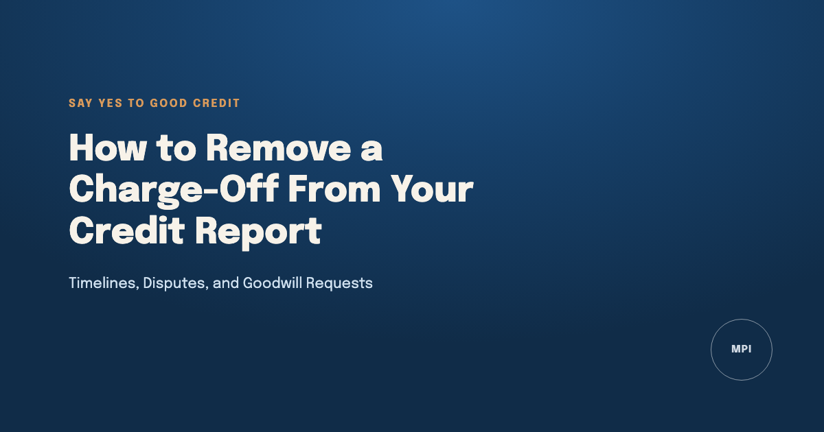 How to Remove a Charge-Off From Your Credit Report - Say Yes To Good Credit